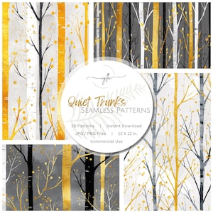 May include: A collection of seamless patterns featuring stylized tree trunks in gold, black, and gray. The patterns include the text "Quiet Trunks" and are available as JPG and PNG files, 12 x 12 inches in size.