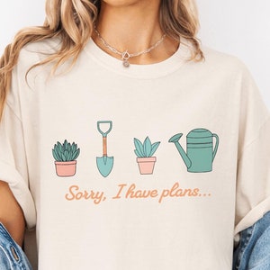 Cute Gardening Sorry I have Plans Tshirt, Plant Lover, Homebody, Comfort Colors Tee, Gardening Gift, Plant Mom Shirt, Funny Gardener Top
