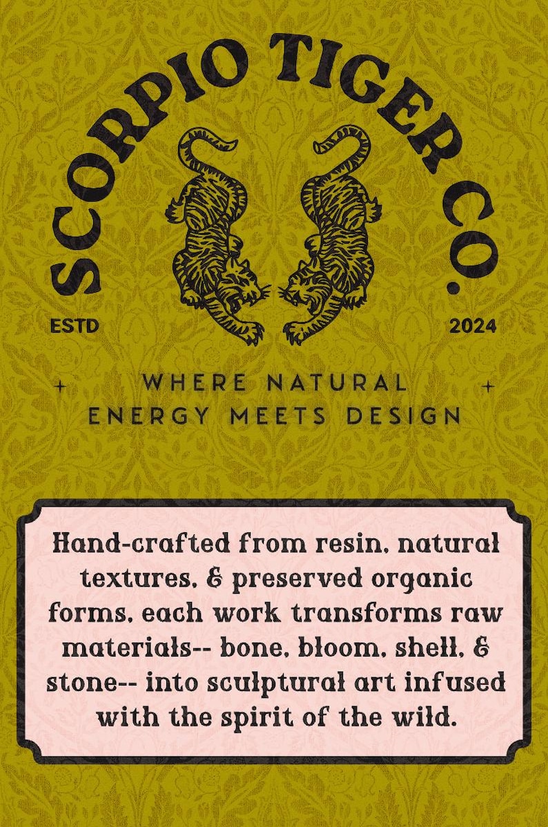 May include: Olive green graphic with the text "SCORPIO TIGER CO." and two tiger illustrations. The text "ESTD 2024" is also present. A rectangular box contains text about handcrafted resin art.