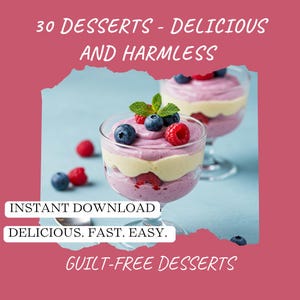 30 Guilt-Free Dessert Recipes – Healthy, Low-Calorie Treats | Printable Clean Eating PDF Book