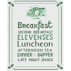 May include: A green and white cross-stitch design with a whimsical illustration of a tree and the text "Breakfast, Second Breakfast, Elevenses, Luncheon, Afternoon Tea, Dinner & Supper, Late Night Snack".