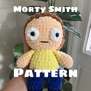 May include: A handmade crochet doll of Morty Smith from the animated series Rick and Morty. The doll has a peach-colored head, a yellow shirt, and blue pants. The text "Morty Smith" and "Pattern" are displayed in white.