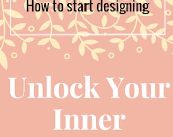 Unlock Your Inner Designer: How to start designing (PDF)