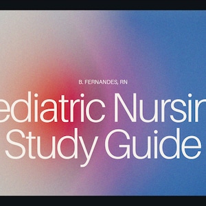 Pediatric Nursing Study Guide ATI & NCLEX