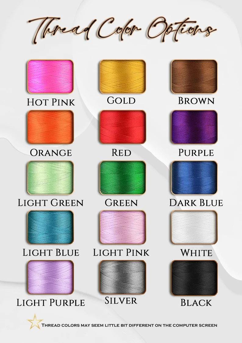 May include: Image showcasing thread color options, including hot pink, gold, brown, orange, red, purple, light green, green, dark blue, light blue, light pink, white, light purple, silver, and black. Text at the top reads "Thread Color Options."