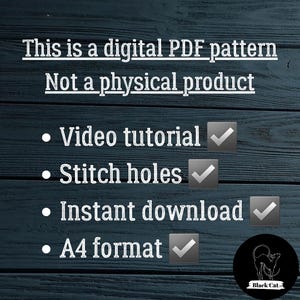 May include: Digital PDF pattern announcement with text: "This is a digital PDF pattern, Not a physical product." Features include video tutorial, stitch holes, instant download, and A4 format. A black cat logo is in the bottom right corner.