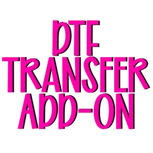 DTF Transfer Add-On