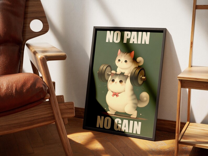 May include: A motivational poster with a green background featuring two white cats lifting a barbell. The text on the poster reads "No Pain No Gain".