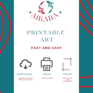 May include: A teal blue background with red and white curved lines on the sides. The center of the image has a white text overlay that says "&bull;AIKARA&bull; PRINTABLE ART FAST AND EASY". Below the text are three icons: a cloud with a downward arrow, a printer, and a picture frame. Below the icons are descriptions of each icon: "DOWNLOAD INSTANT AFTER BUY E-MAIL OR ON ETSY", "PRINT HOME/SHOP/NET", and "FRAME CREATE YOUR OWN ATMOSPHERE".