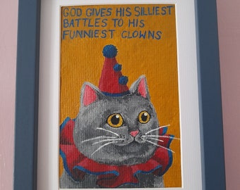 God Gives His Silliest Battles to His Funniest Clowns - Acrylic Painting