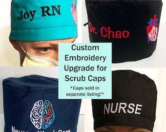 Customized Embroidered Upgrade for Scrub Cap (CAP NOT INCLUDED)