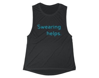 Swearing helps - Women's Flowy Scoop Muscle Tank