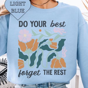 Do Your Best Forget The Rest | Boho Retro Flower Sweatshirt | 70s Aesthetic Motivational Sweater | Positive Vibes Graphic Shirt for Women