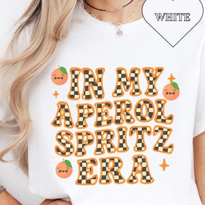 In My Aperol Spritz Era | Checker Font Aperol Spritz Shirt | Aperol Spritz Print | Cocktail Print | Alcohol Statement Tshirt | Cocktail Gift
