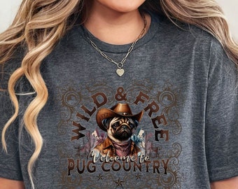 Camiseta de Pug Salvaje y Libre - Divertida Camiseta de Pug Occidental - Ropa Casual para Amantes de los Perros - Regalo Perfecto para Amantes de las Mascotas