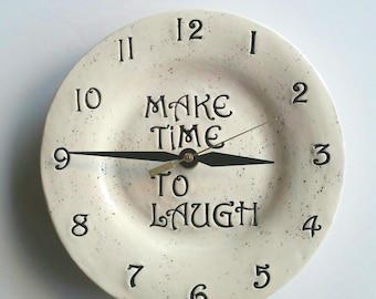 Clock Ceramic 8" Make Time To Laugh Fun Home Decor Comedian gift. Part of my 'Time For Fun"  newest series of unique clocks