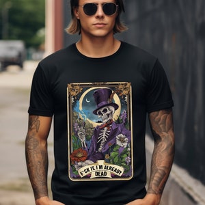 F*ck It I'm already Dead T-shirt da uomo in jersey di cotone a maniche corte con carta dei tarocchi scheletro sarcastico