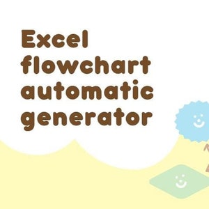 May include: A flowchart with a light blue, pink, and green cloud-like shapes with smiley faces. The flowchart is on a yellow background with the text "Excel flowchart automatic generator" in brown text.