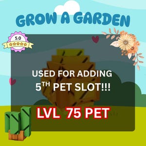Lvl 75 Pet for 5th Pet Slot- Grow a Garden  (Read Description)