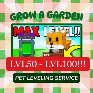 Lvl 50 to Lvl 100 Pet Boosting Service - Grow a Garden (Read Description)