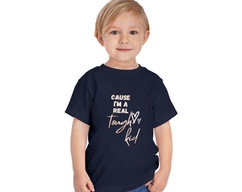 Cause I'm A Real Tough Kid Toddler Short Sleeve Tee