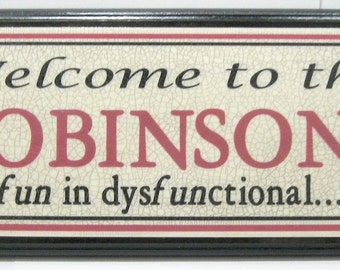 Personalized Welcome "dysfunctional" sign - -ADD YOUR NAME