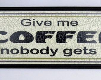 Humorous "Give Me Coffee" Sign