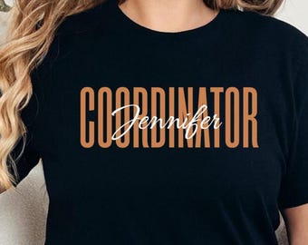 Personalized Coordinator Shirt, Custom Name Coordinator Tee, Care Coordinator Gift, Event Planner Shirt, Wedding Coordinator Shirt