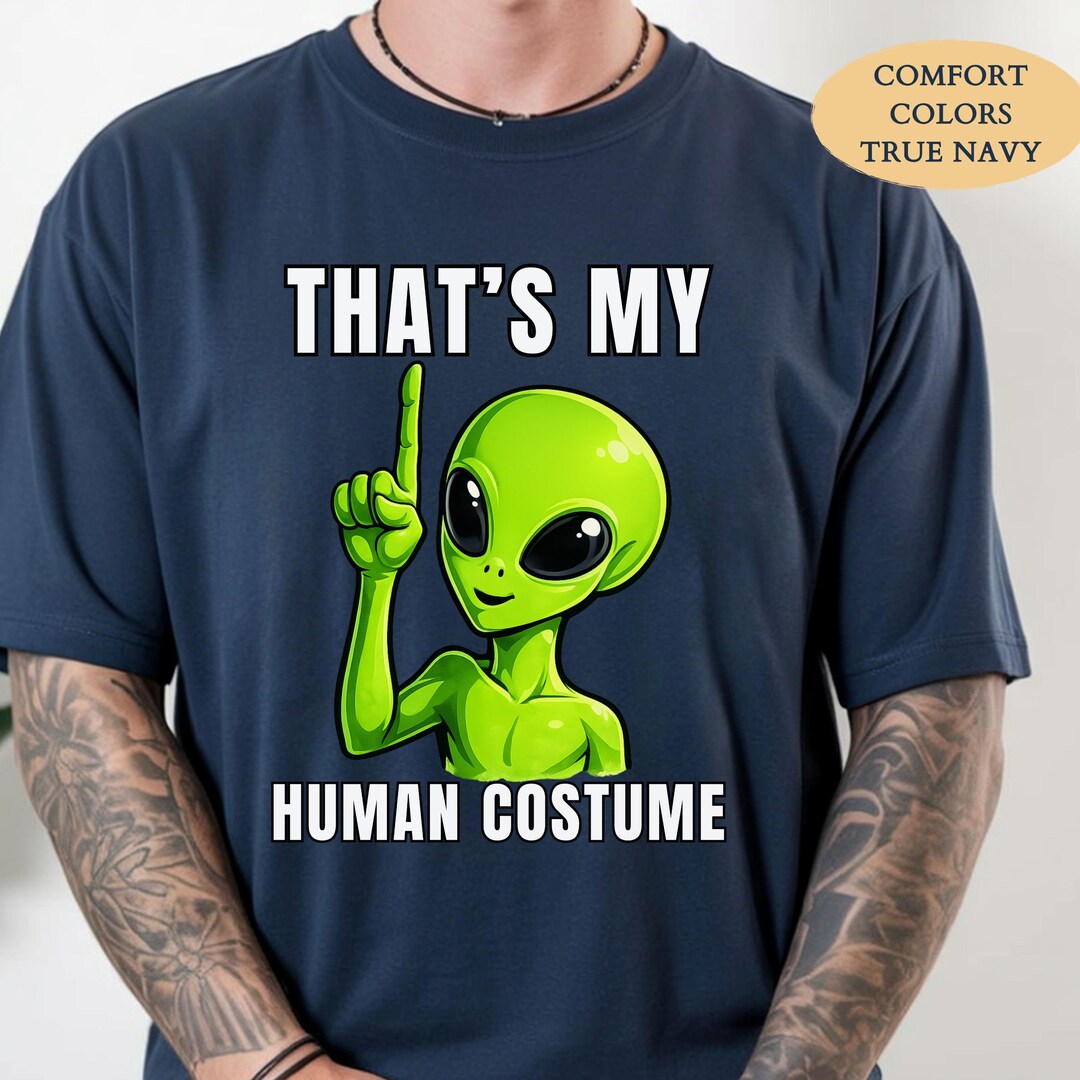 That's My Human Costume Shirt, Funny Alien Shirt, UFO Graphic Tee, Cute ...