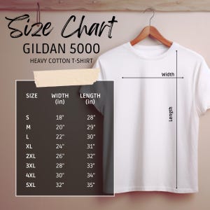 May include: A white Gildan 5000 heavy cotton t-shirt hanging on a wooden hanger. A size chart is displayed with columns for size, width in inches, and length in inches, listing measurements from S to 5XL with widths from 18 to 32 inches.