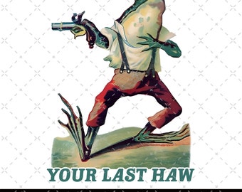You Just Yee'd Your Last Haw Vintage Drawing Digital File, Funny Frog Meme PNG, Frog Glock, Frog Cowboy, Western Style Cowboy Frog with Gun