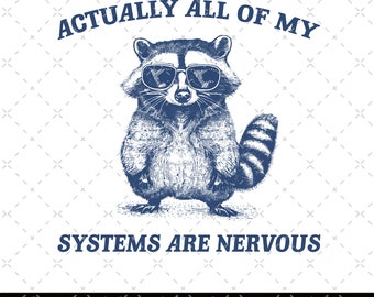 Actually All Of My Systems Are Nervous Vintage Drawing Digital File, Funny Raccoon Meme PNG, Funny Trash Panda Merch, Funny Trash Panda Png