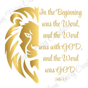 May include: A gold lion silhouette design on the left side of the image, with the text "In the Beginning was the Word, and the Word was with GOD, and the Word was GOD" in gold script on the right side. The text "John 1:1" is at the bottom.