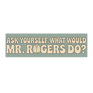 Ask Yourself What Would Mr. Rogers Do? Bumper Sticker | Retro Typography image 1