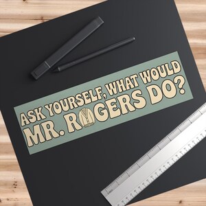 Ask Yourself What Would Mr. Rogers Do? Bumper Sticker | Retro Typography image 3