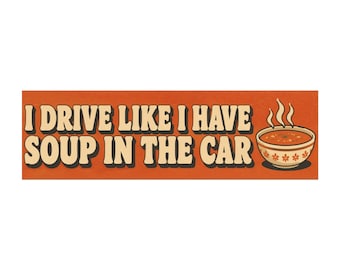 I Drive Like I Have Soup in the Car Car Magnet | Funny Retro Soup Design