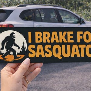 I Brake for Sasquatch Car Magnet | Bigfoot Bumper Sticker Style