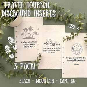 May include: Three printable travel journal inserts in a 3-pack. The inserts are for a discbound journal and feature a beach, mountain, and camping theme. Each insert has a quote and a simple illustration. The quotes are: "Meet me where the sky touches the sea", "Once a year go someplace you've never been before", and "Camping is the answer, who cares what the question is".