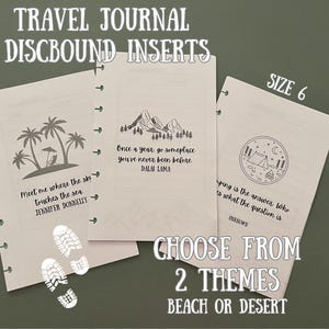 May include: Two different designs for travel journal inserts, size 6. The beach theme features a palm tree and the quote "Meet me where the sky touches the sea." The desert theme features a mountain range and the quote "Once a year go someplace you've never been before."