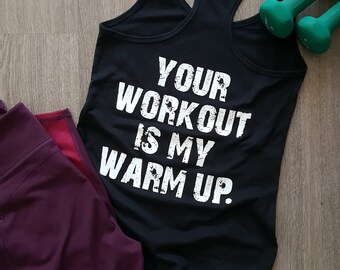 Your Workout is My Warm Up Women's Graphic Tee Gym Shirt Black White Women's Racerback Tank Top Mother's Day Christmas Gift Premium Tee