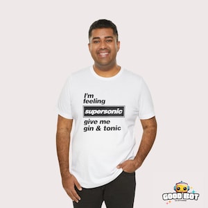 Oasis Fan Shirt | Supersonic Lyric Tee | “Give Me a Gin and Tonic” | Vintage-Inspired Rock Band T-Shirt