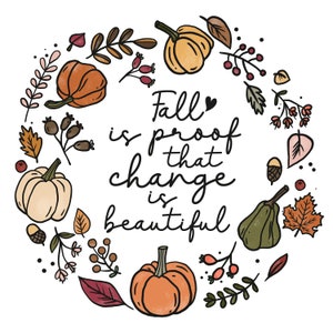 SUBLIMATION TRANSFER Ready to Press Fall is Proof that Change is Beautiful Autumn T-shirt Transfer Pumpkin, leaves