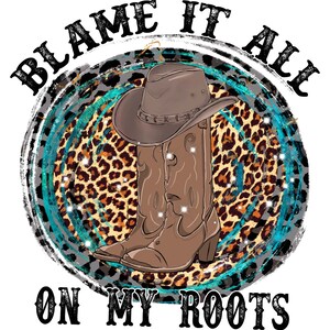 SUBLIMATION TRANSFER Ready to Press Blame It All on My Roots Sublimation t-shirt Transfer