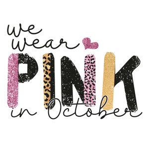 SUBLIMATION TRANSFER Ready to Press We Wear Pink in October Cancer Awareness October Breast Cancer Leopard Month T-shirt Transfer
