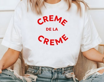 Creme De La Creme Shirt, Französisches Shirt, Grafik Shirt, Spruch Shirt, Statement Shirt, Grafik Tshirt, Statement T-Shirt