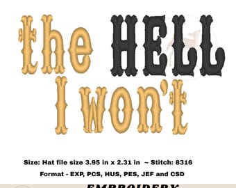 the HELL I won&#39;t Machine Embroidery File, hat embroidery, Fall Embroidery Design for hats, instant digital Download, Embroidery file