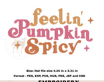 Feelin&#39; Pumpkin Spicy Machine Embroidery File, hat embroidery, Fall Embroidery Design for hats, instant digital Download, Embroidery file