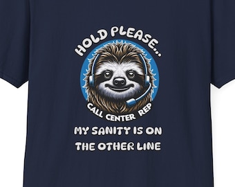 Funny Sloth Call Center T-Shirt, Sanity Humor Tee