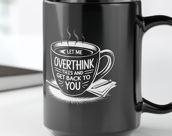Funny Overthinking Mug: Black Ceramic Coffee Cup, Office Humor