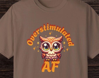 Overstimulated AF T-Shirt | Funny Introvert Tee